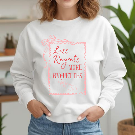 "Less Regrets More Baguettes" - Humor Sweatshirt