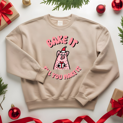 "Bake it till you make it" Sweatshirt - Cartoon Pig Design