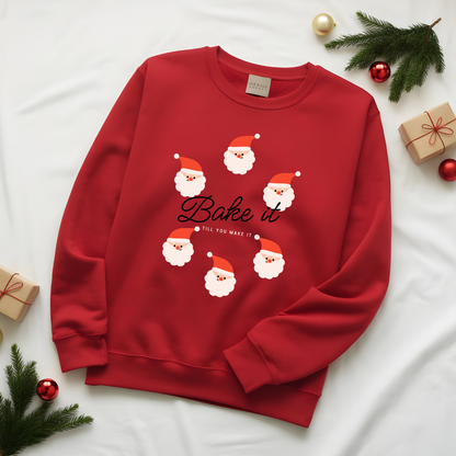 "Bake it till you make it" Sweatshirt - Santa Claus