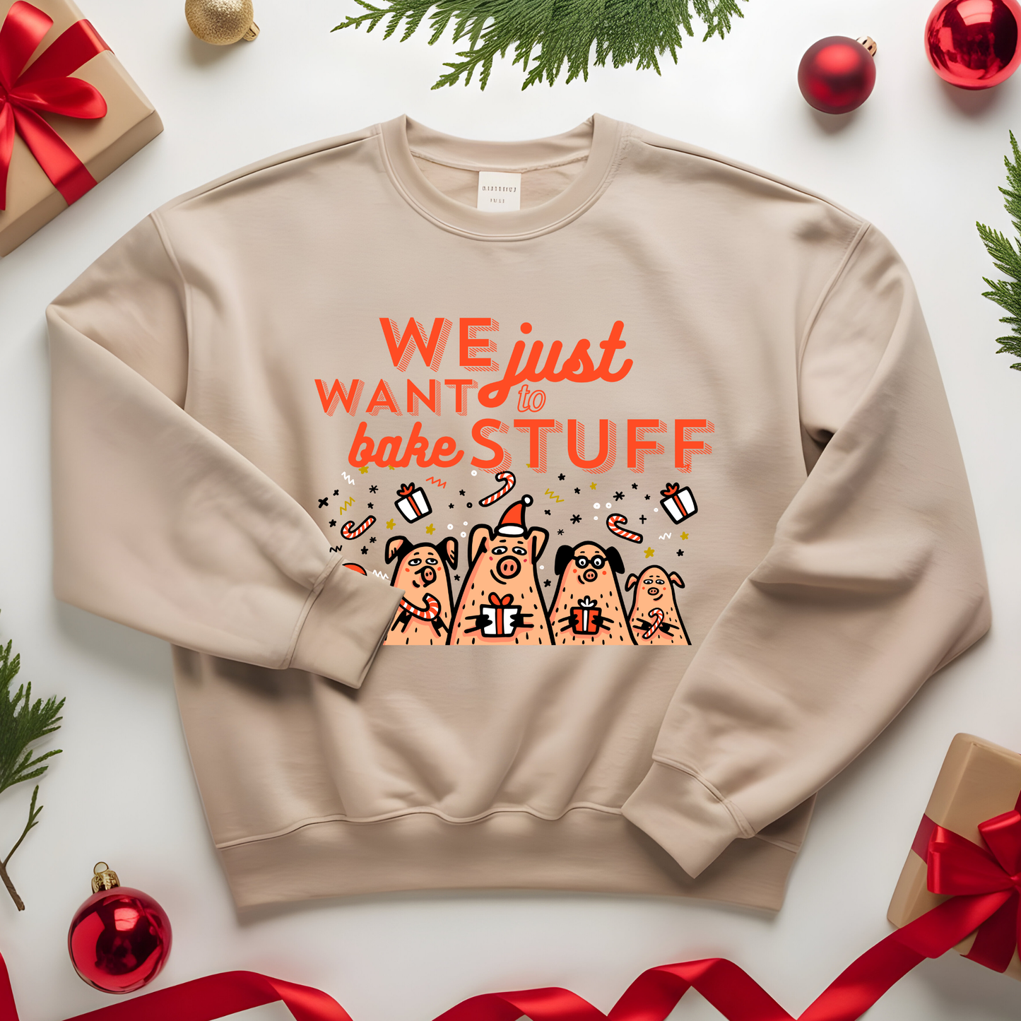 "We just want to bake stuff" - Christmas Baking Sweatshirt
