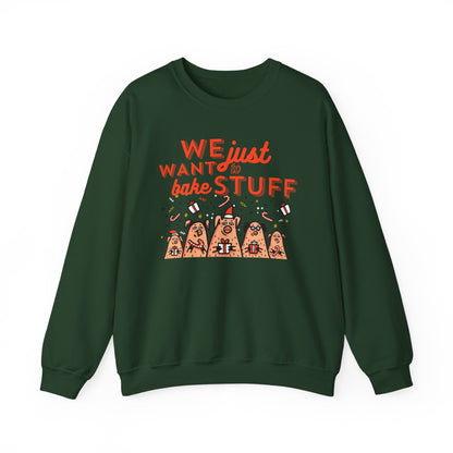 "We just want to bake stuff" - Christmas Baking Sweatshirt