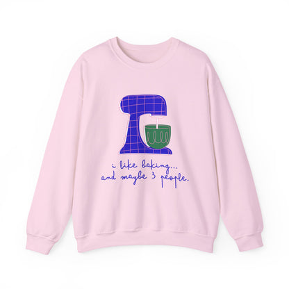 I Like Baking and maybe 3 people Sweatshirt