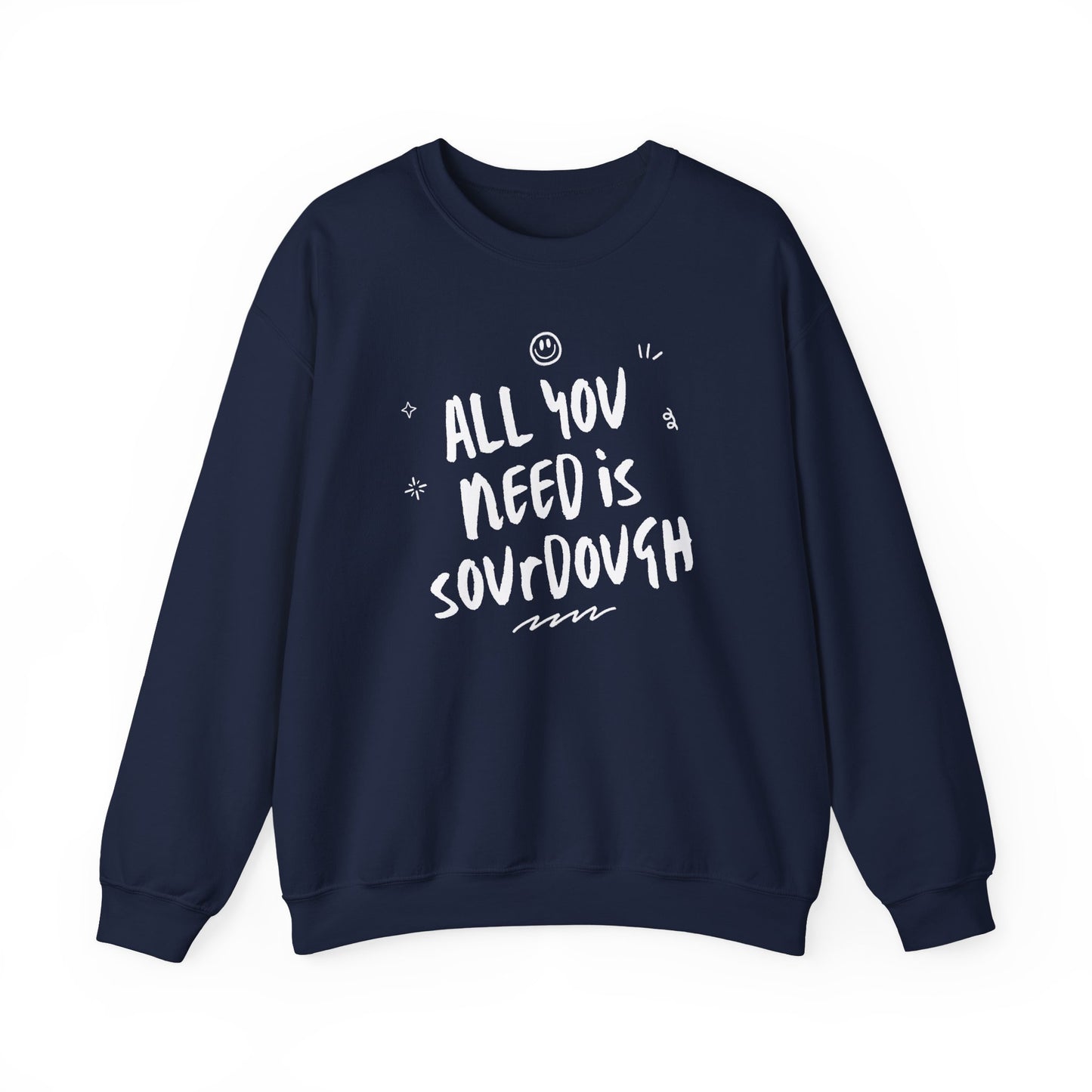 "All You Need is Sourdough" Sweatshirt