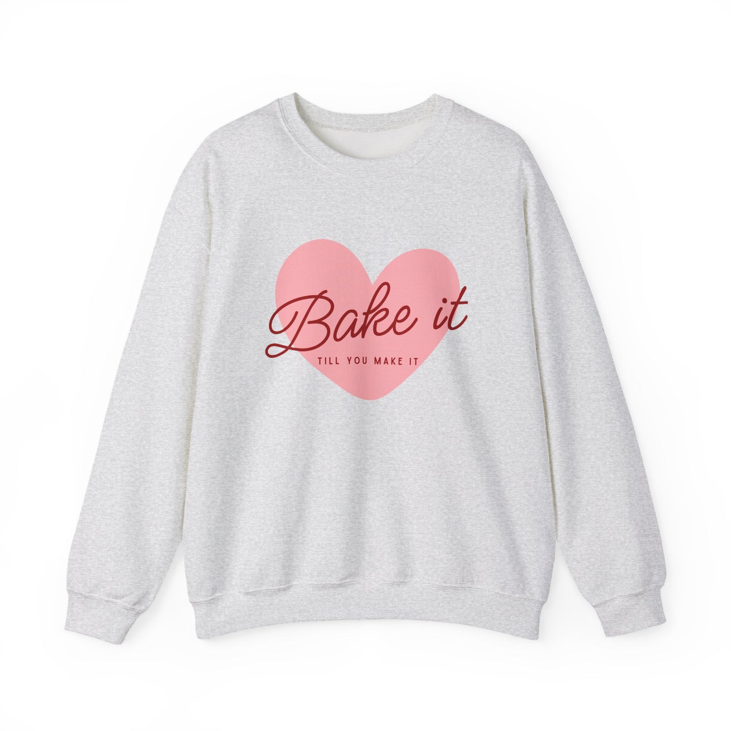 "Bake It Till You Make It" - Baker Sweatshirt