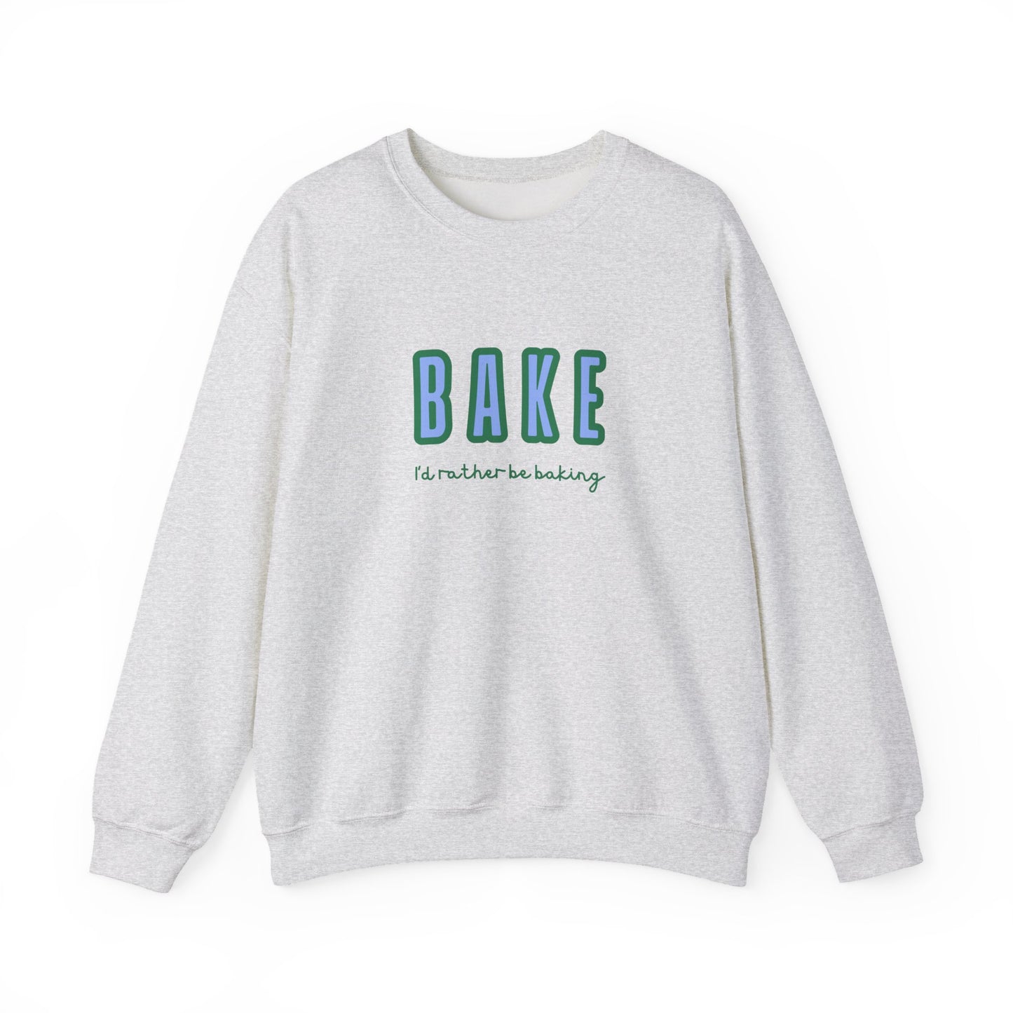 I'd Rather Be Baking' sweatshirt