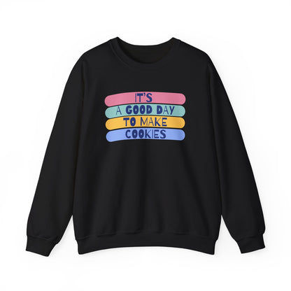 "It's a good day to make Cookies" Sweatshirt