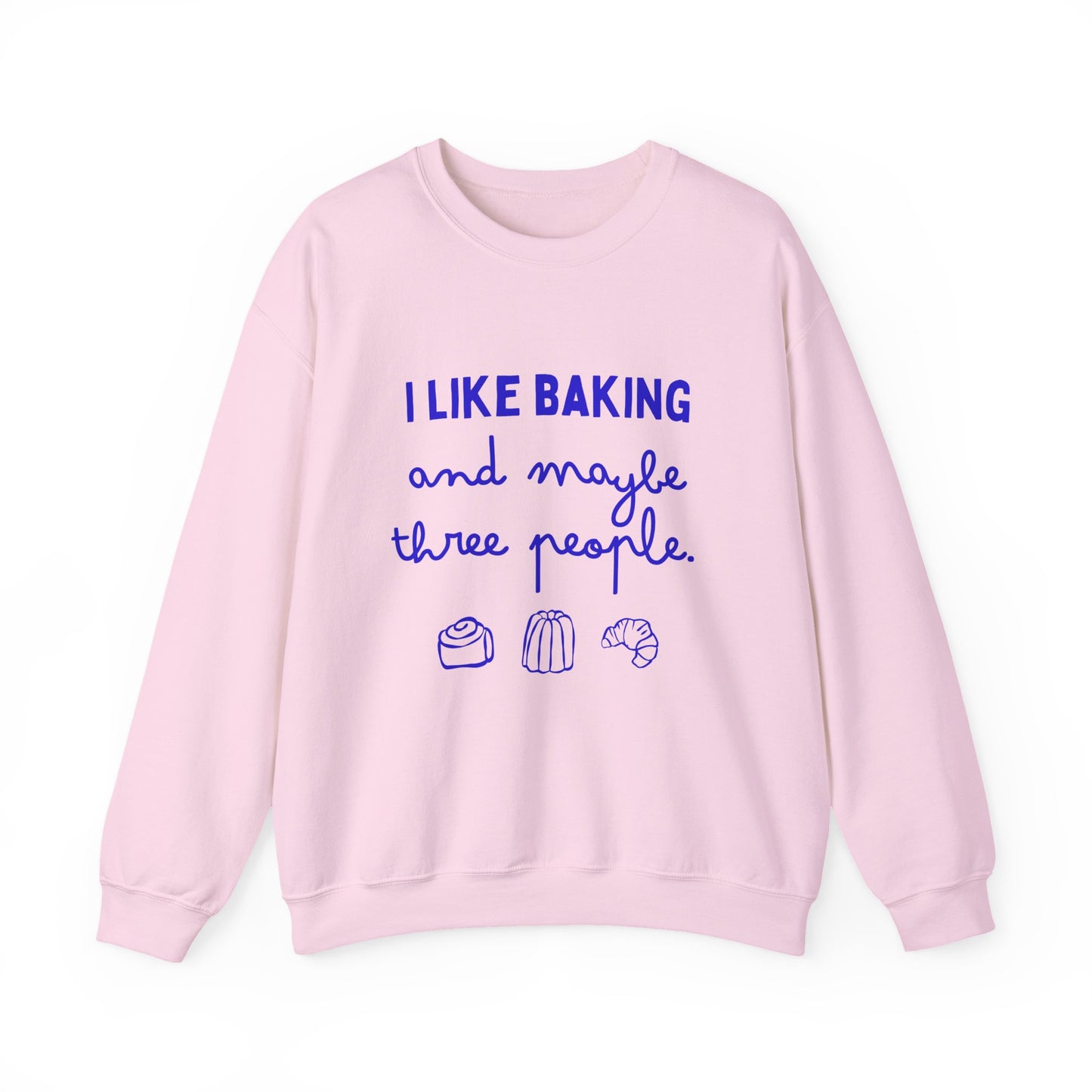 I Like Baking and maybe 3 people Sweatshirt