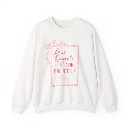 "Less Regrets More Baguettes" - Humor Sweatshirt