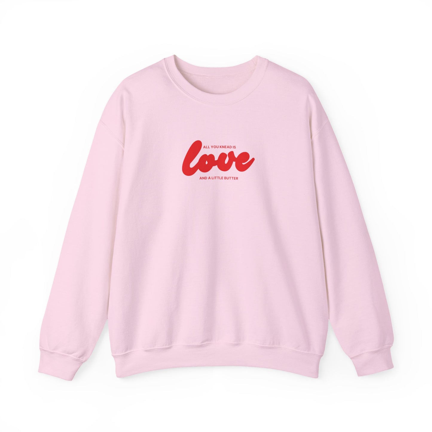 "All you knead is love" Baker Sweatshirt