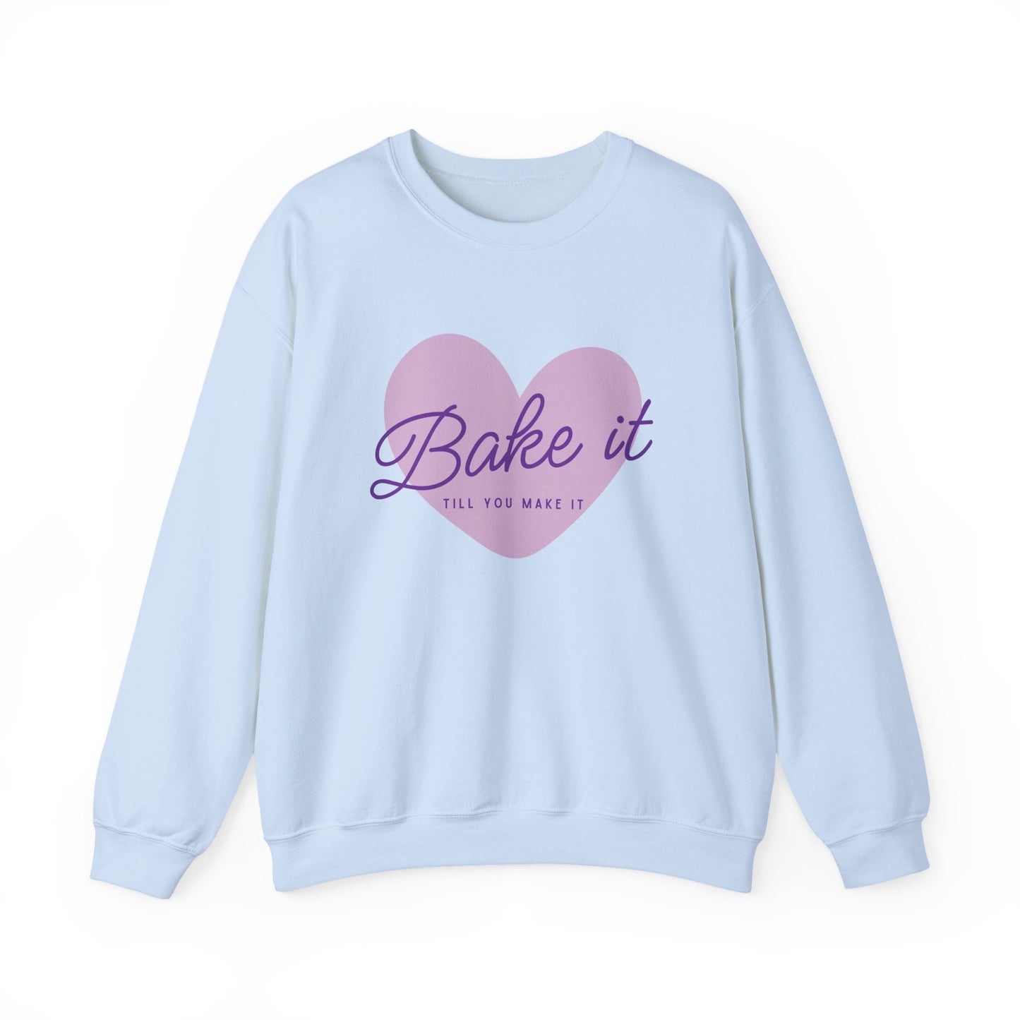 "Bake It Till You Make It" - Baker Sweatshirt