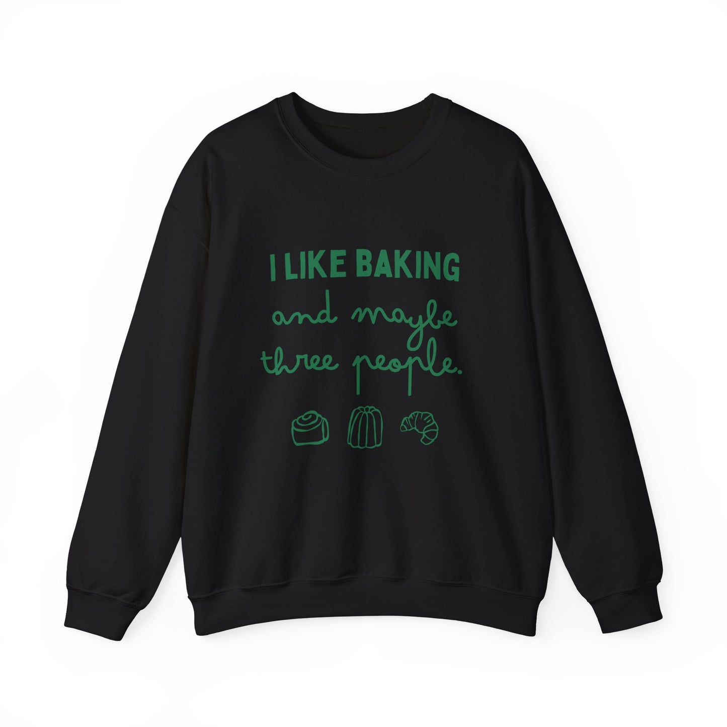 I Like Baking and maybe 3 people Sweatshirt