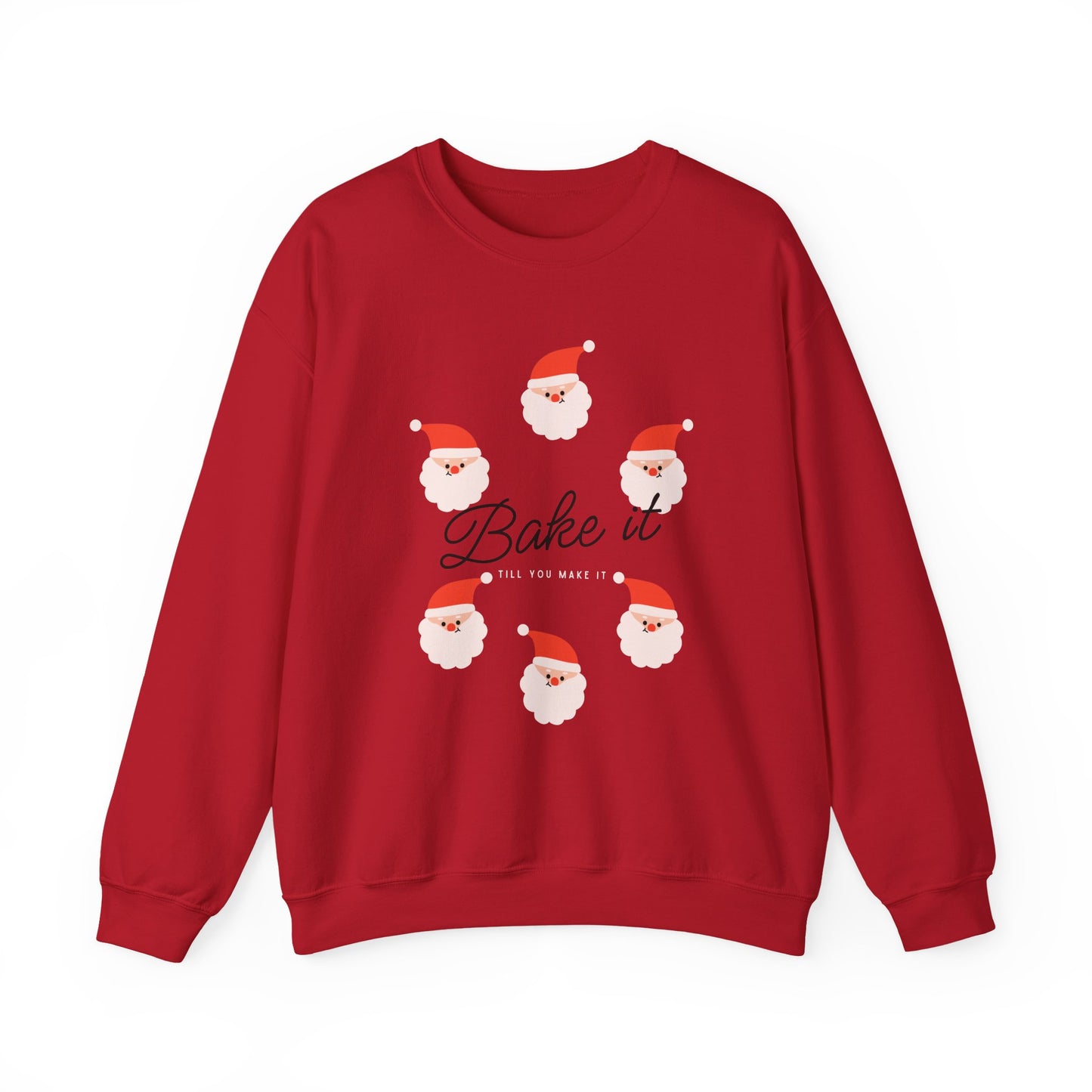 "Bake it till you make it" Sweatshirt - Santa Claus
