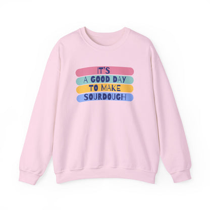 "It's a good day to make Sourdough" Sweatshirt