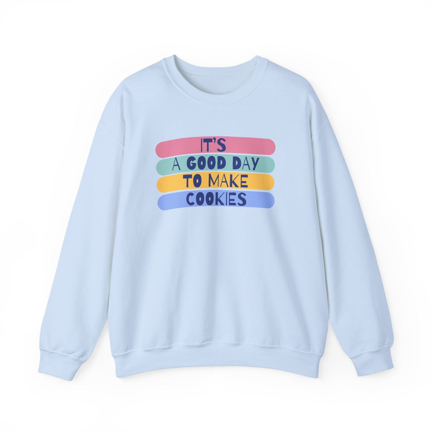 "It's a good day to make Cookies" Sweatshirt