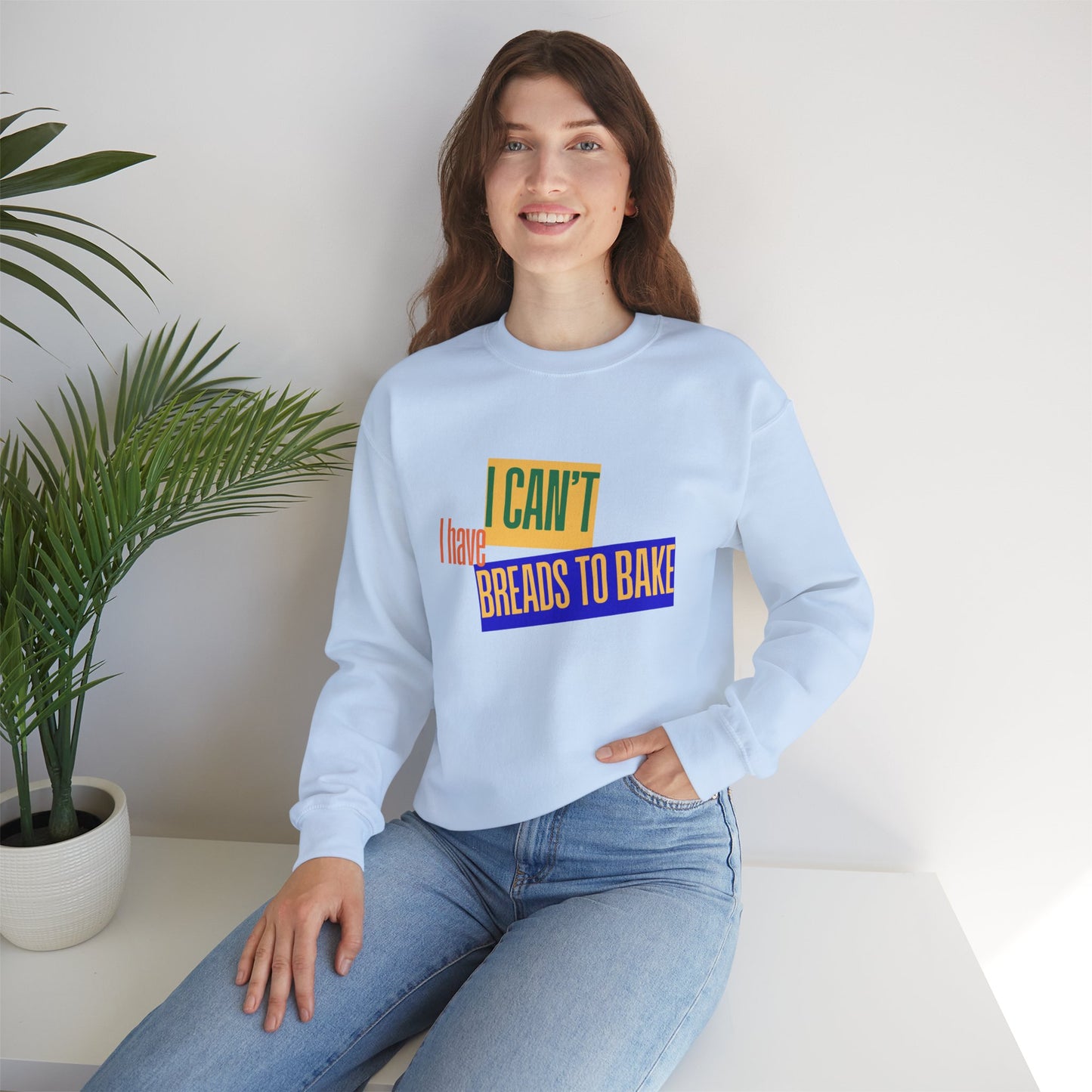 I Can't, I Have Breads to Bake - Sweatshirt