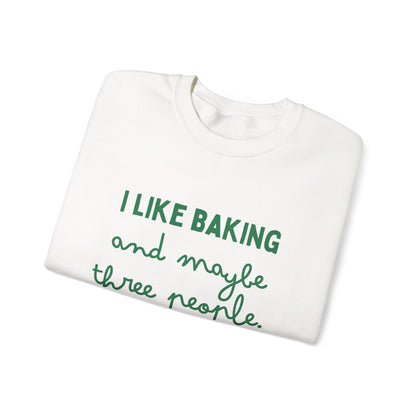 I Like Baking and maybe 3 people Sweatshirt