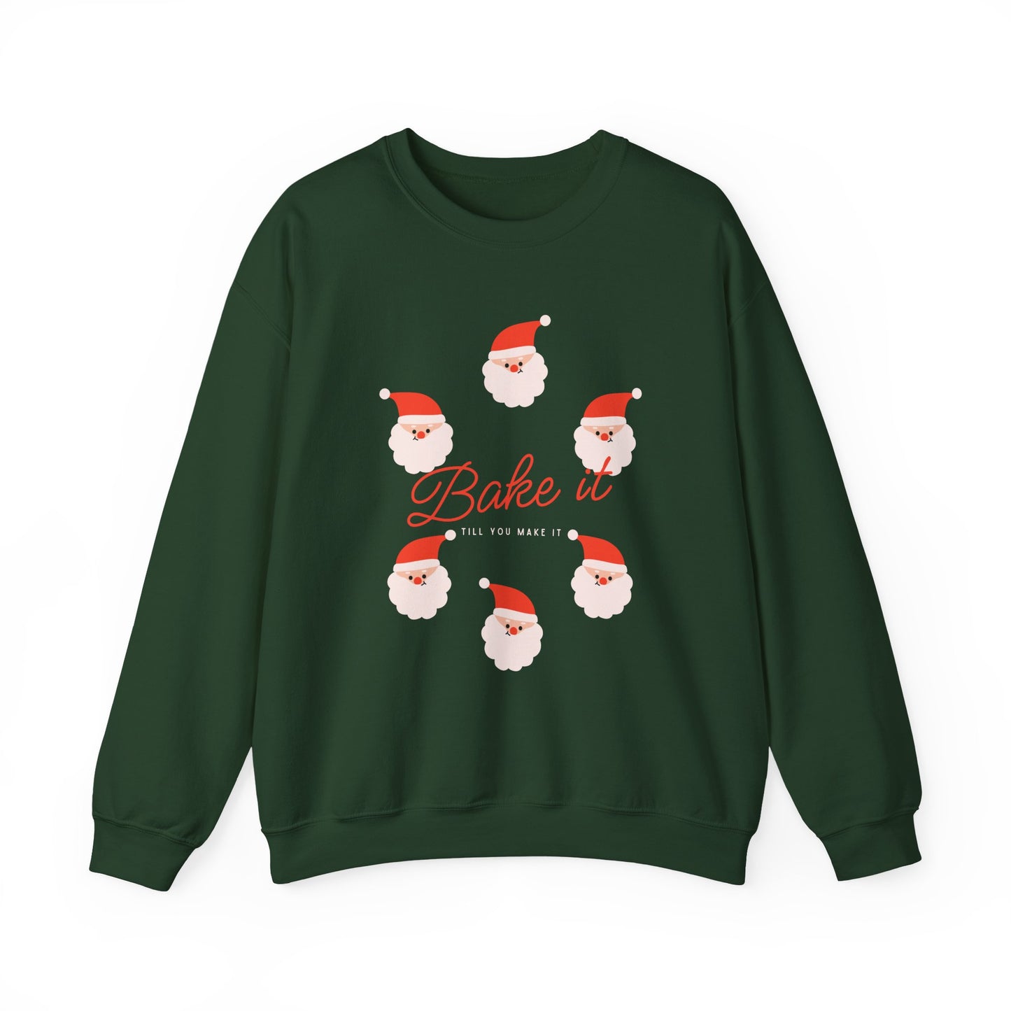 "Bake it till you make it" Sweatshirt - Santa Claus