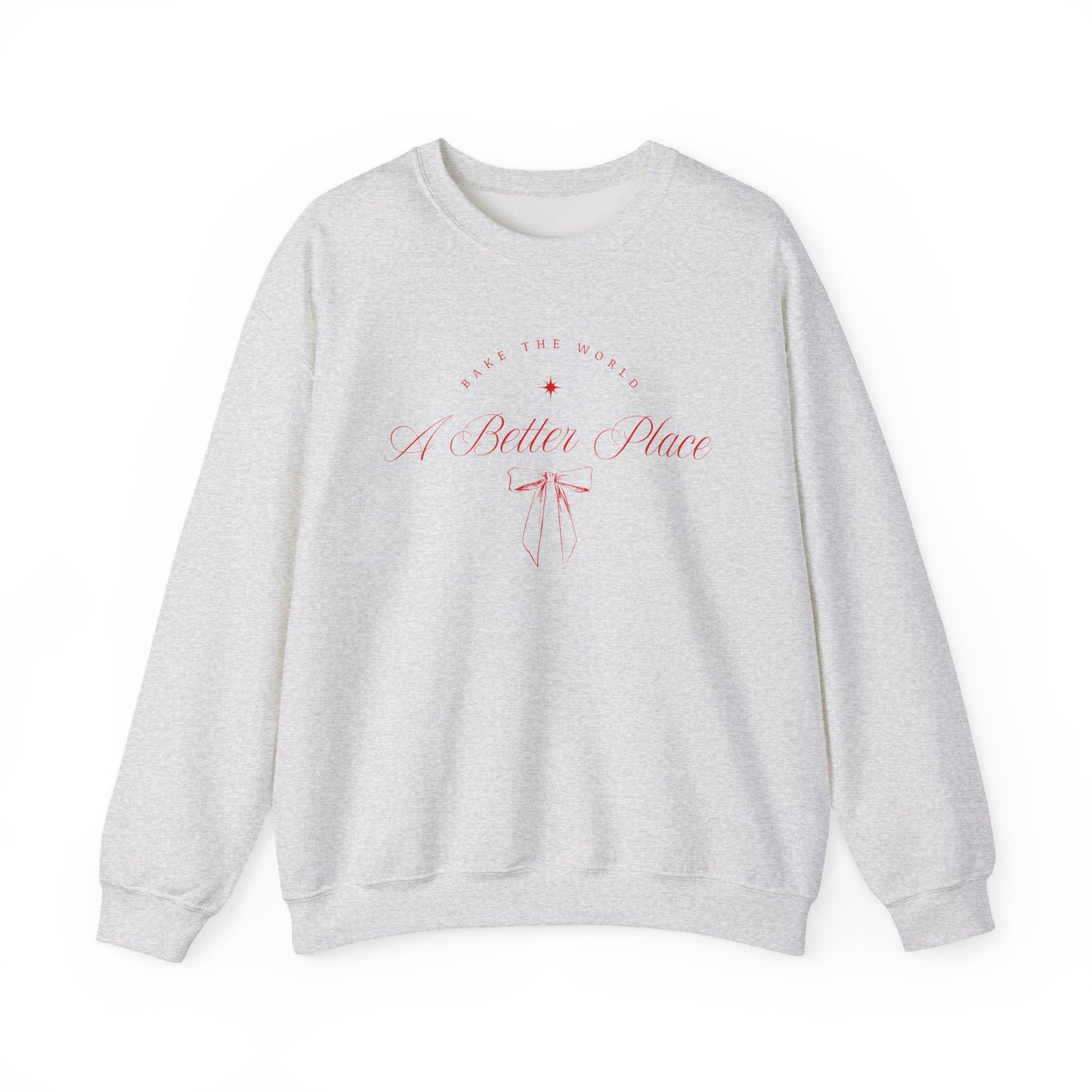 Bake the World a Better Place Sweatshirt