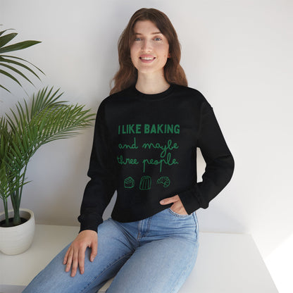 I Like Baking and maybe 3 people Sweatshirt