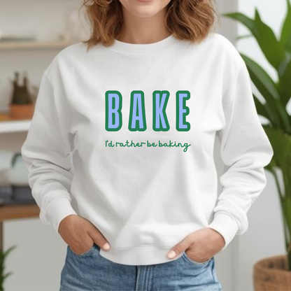 I'd Rather Be Baking' sweatshirt