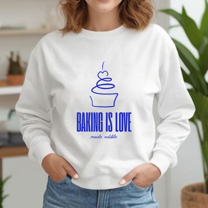 Baking is Love Made Edible Sweatshirt