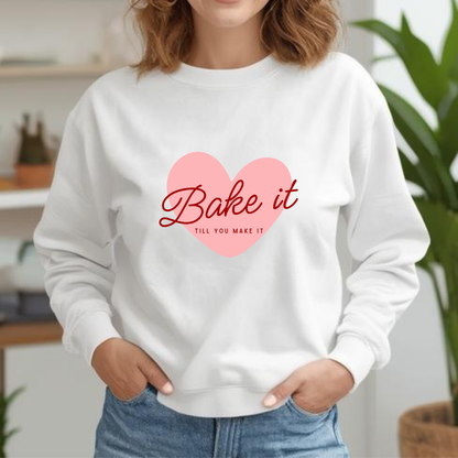 "Bake It Till You Make It" - Baker Sweatshirt