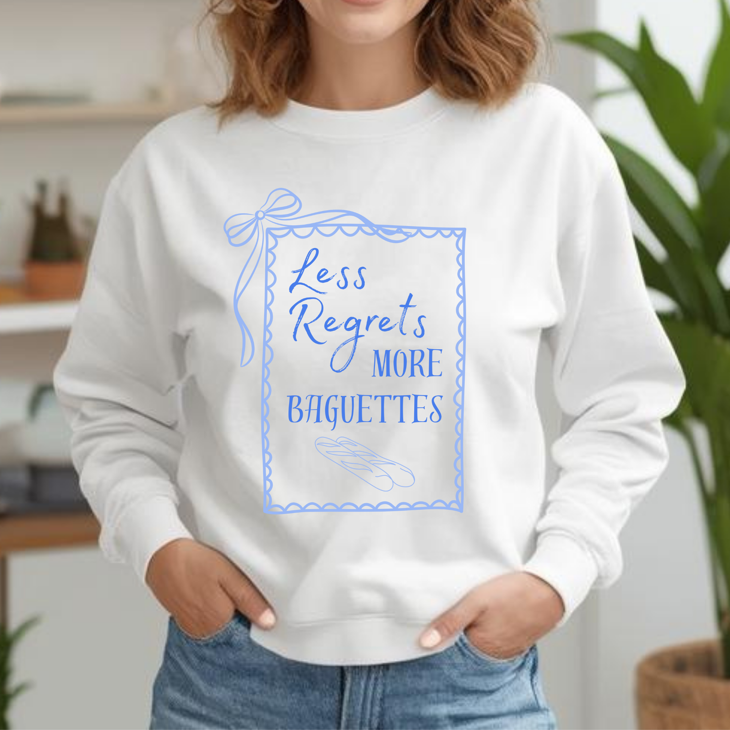 "Less Regrets More Baguettes" - Humor Sweatshirt