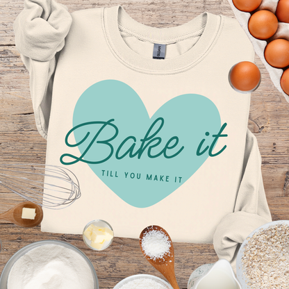 "Bake It Till You Make It" - Baker Sweatshirt