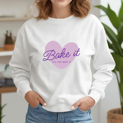 "Bake It Till You Make It" - Baker Sweatshirt