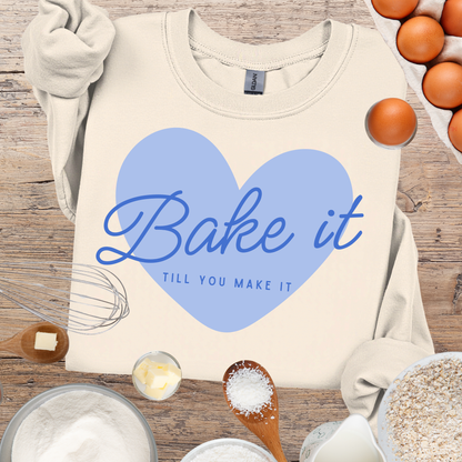 "Bake It Till You Make It" - Baker Sweatshirt
