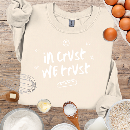 'In Crust We Trust' Sourdough Baking Sweatshirt