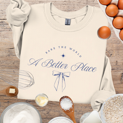 Bake the World a Better Place Sweatshirt
