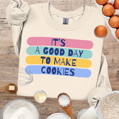 "It's a good day to make Cookies" Sweatshirt