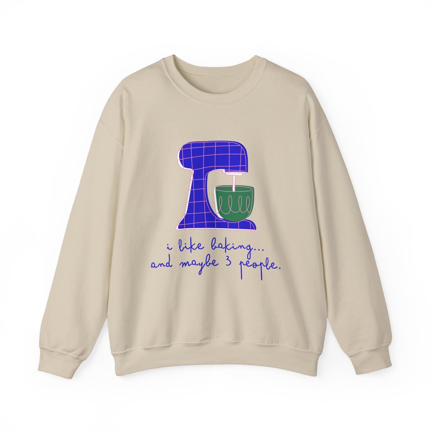 I Like Baking and maybe 3 people Sweatshirt
