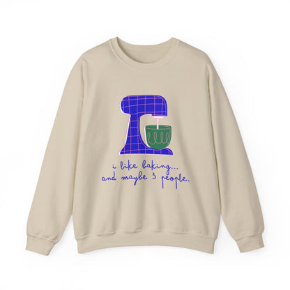 I Like Baking and maybe 3 people Sweatshirt
