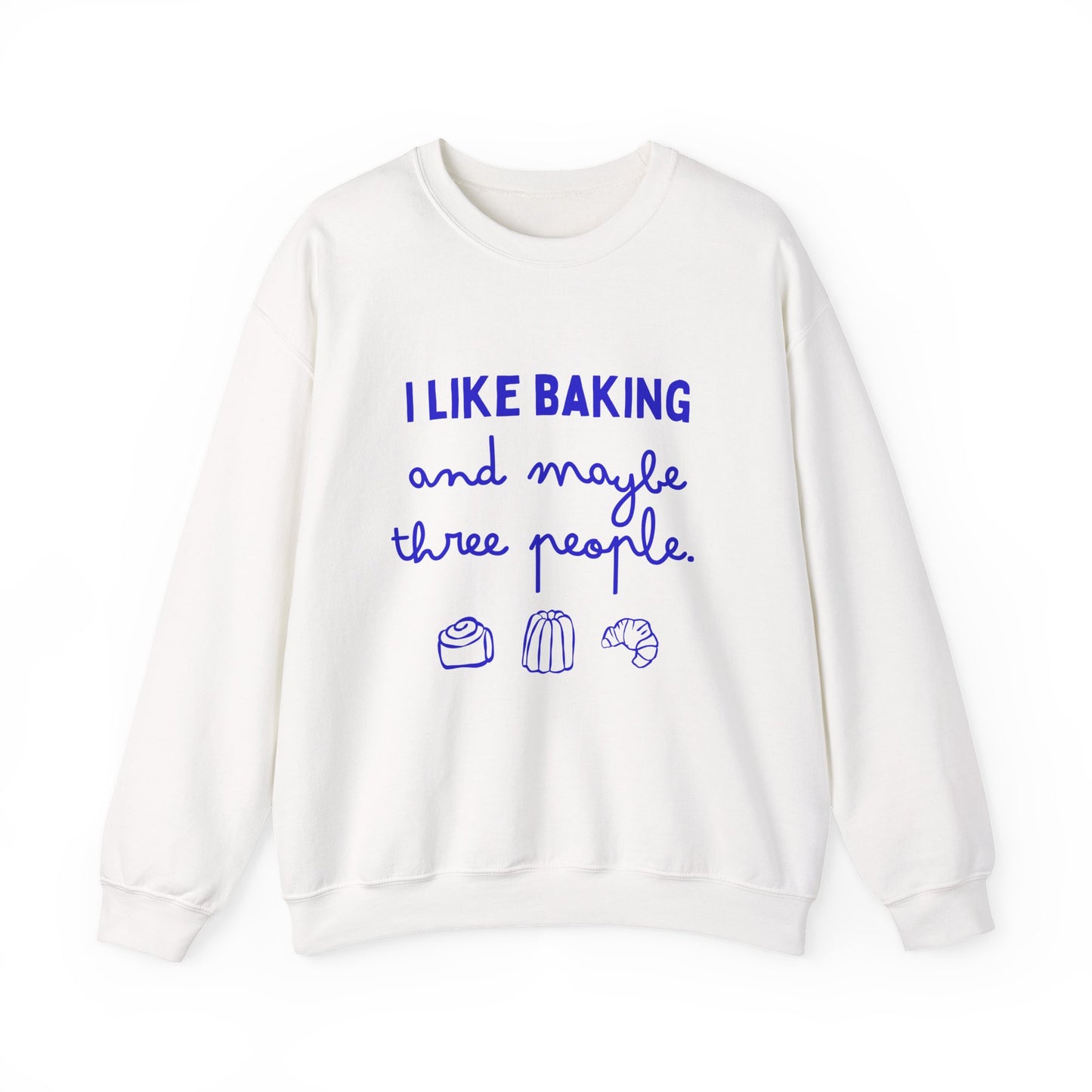 I Like Baking and maybe 3 people Sweatshirt