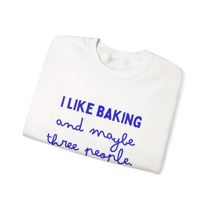 I Like Baking and maybe 3 people Sweatshirt