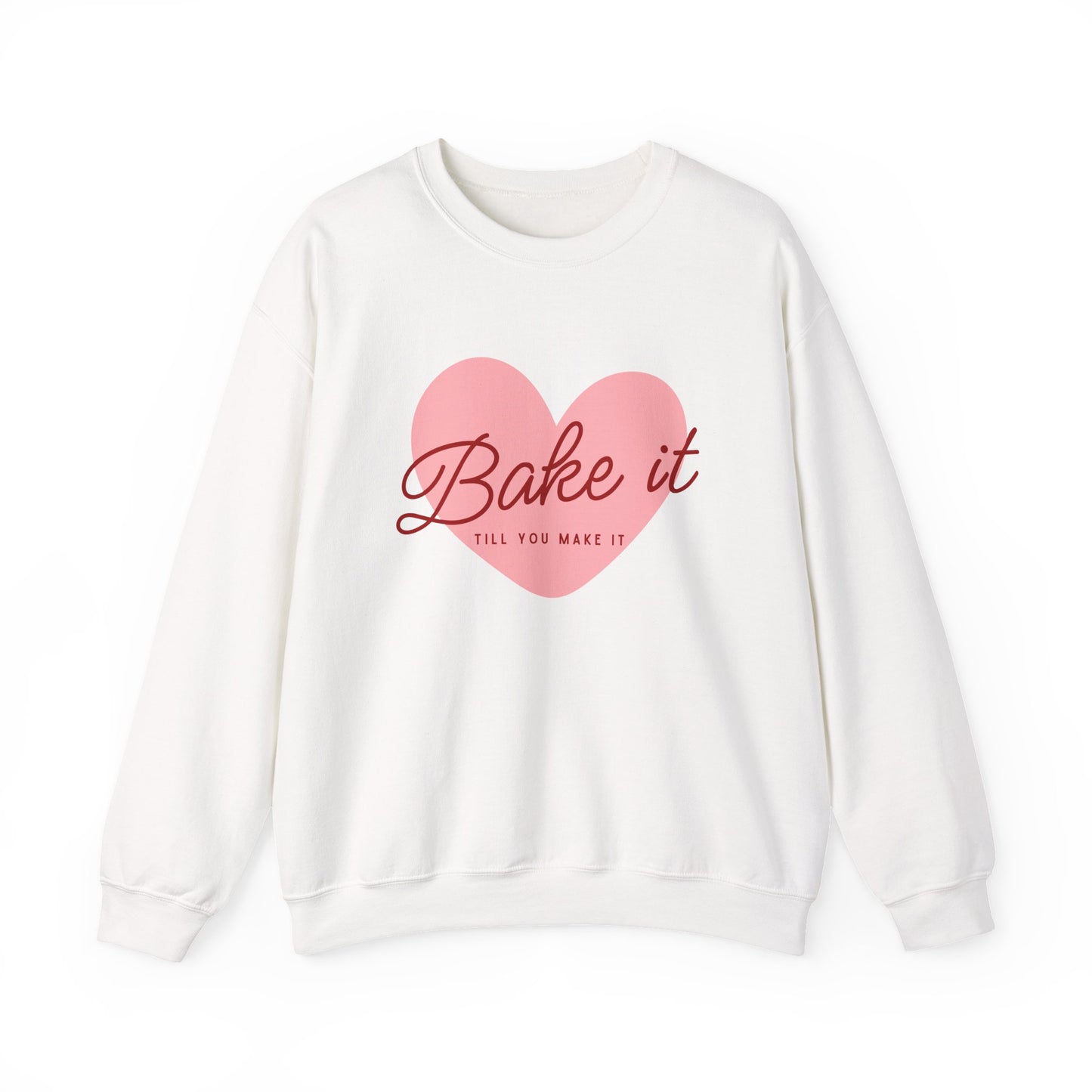 "Bake It Till You Make It" - Baker Sweatshirt