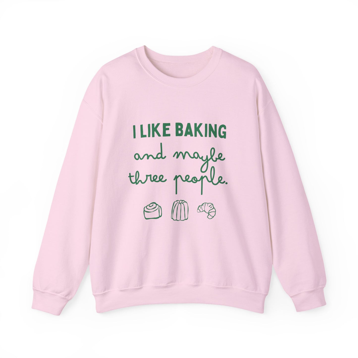 I Like Baking and maybe 3 people Sweatshirt