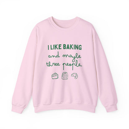 I Like Baking and maybe 3 people Sweatshirt