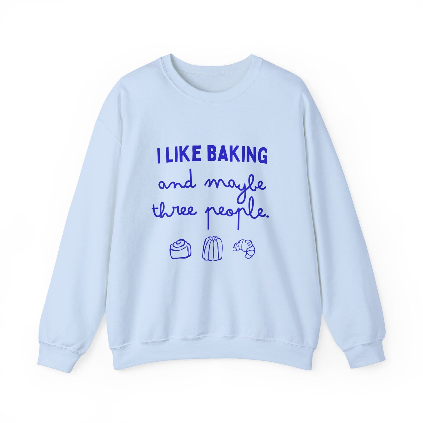 I Like Baking and maybe 3 people Sweatshirt