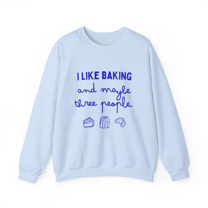 I Like Baking and maybe 3 people Sweatshirt