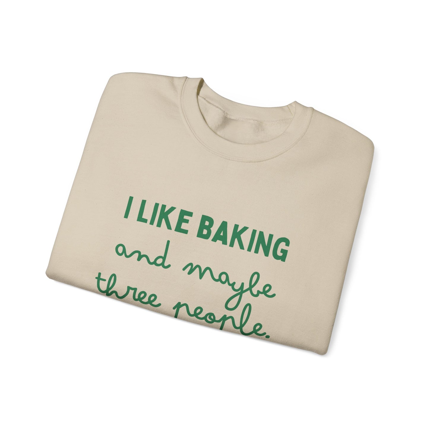 I Like Baking and maybe 3 people Sweatshirt