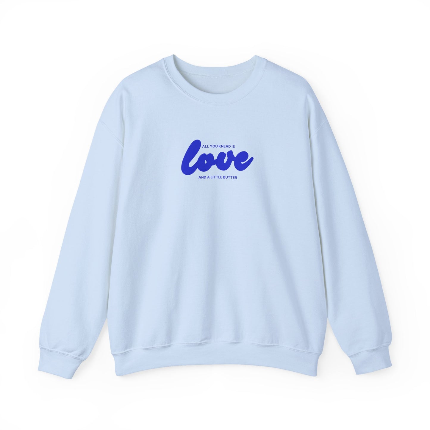 "All you knead is love" Baker Sweatshirt