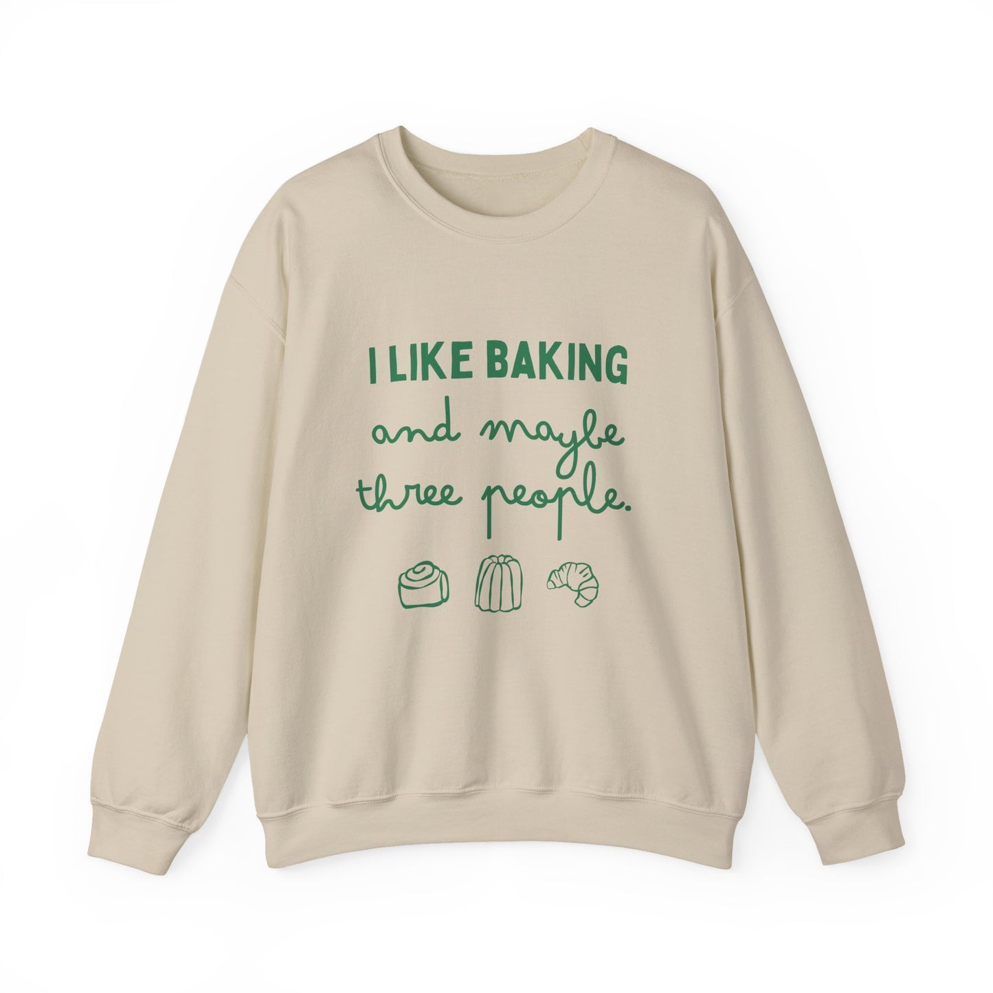 I Like Baking and maybe 3 people Sweatshirt