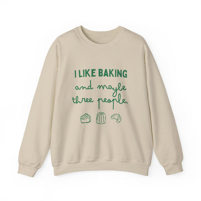 I Like Baking and maybe 3 people Sweatshirt