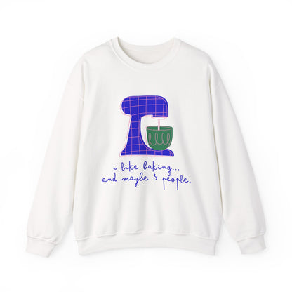 I Like Baking and maybe 3 people Sweatshirt