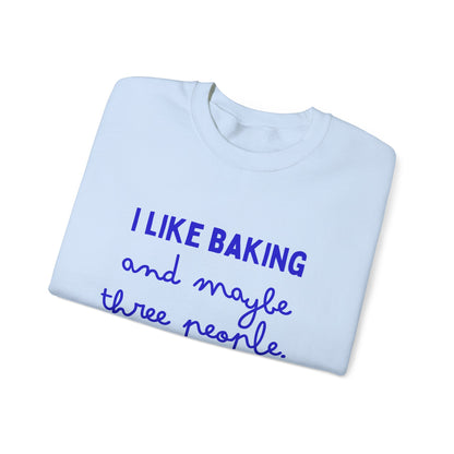 I Like Baking and maybe 3 people Sweatshirt