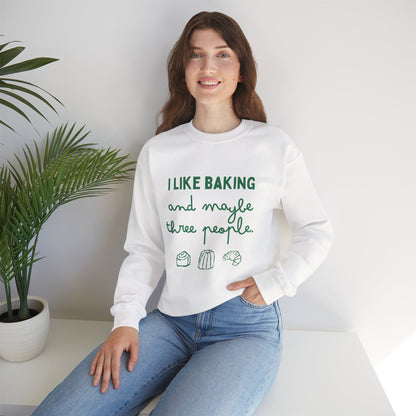 I Like Baking and maybe 3 people Sweatshirt