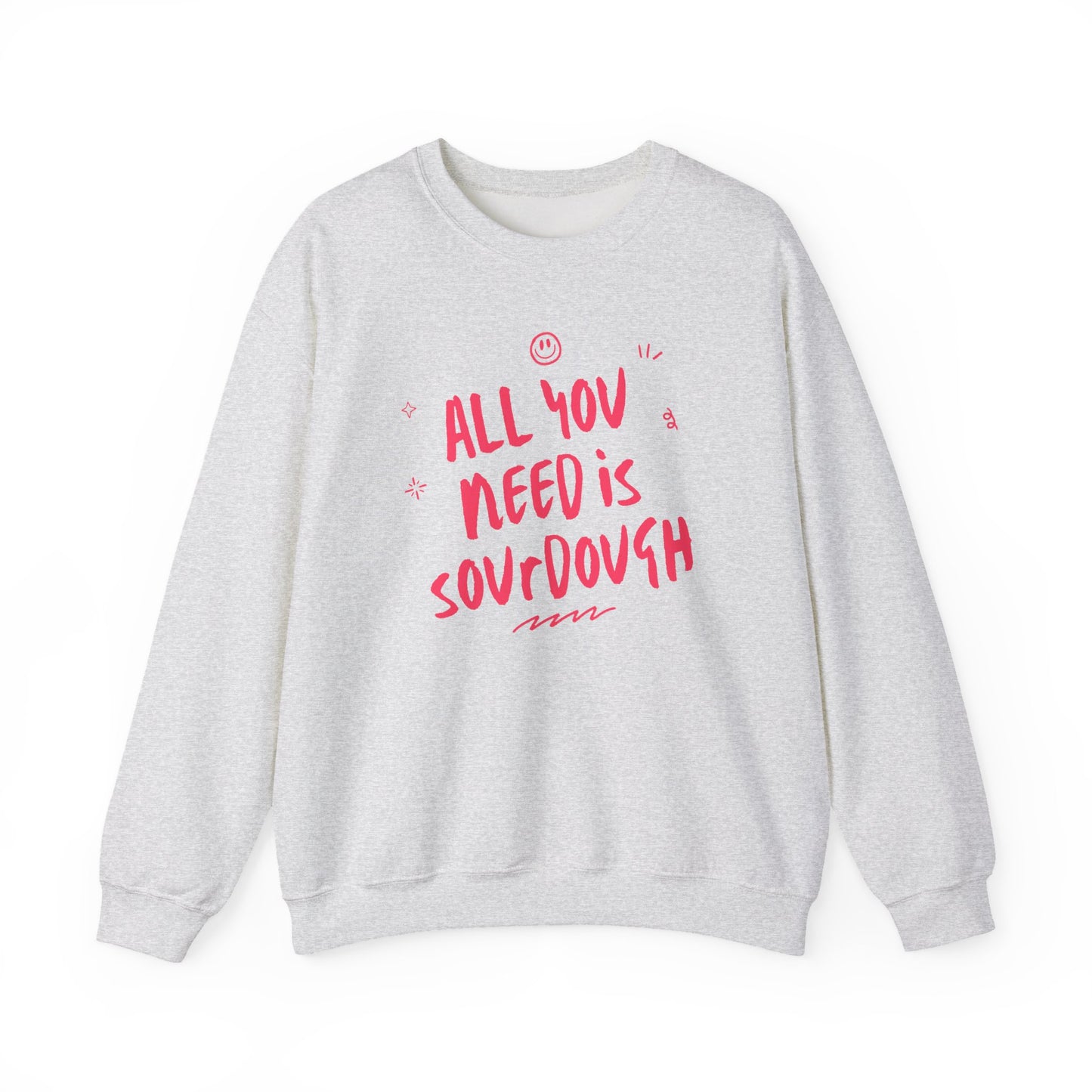 "All You Need is Sourdough" Sweatshirt